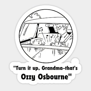 ozzy, turn it up grandma Sticker